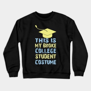 this is my broke college student costume Crewneck Sweatshirt